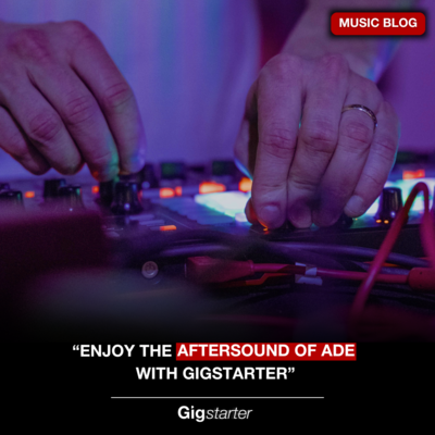 Enjoy The Aftersound Of ADE With Gigstarter